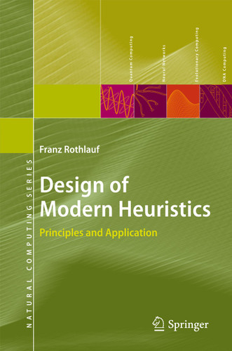 Design of Modern Heuristics: Principles and Application (Natural Computing Series) book cover by Franz Rothlauf