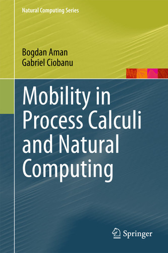 Mobility in Process Calculi and Natural Computing (Natural Computing Series) book cover by Bogdan Aman, Gabriel Ciobanu