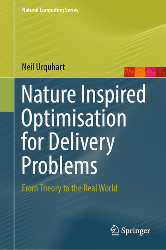 Nature Inspired Optimisation for Delivery Problems: From Theory to the Real World (Natural Computing Series) book cover by Neil Urquhart