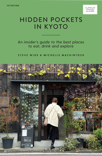 Hidden Pockets in Kyoto: An Insider's Guide to the Best Places to Eat, Drink and Explore (Curious Travel Guides) book cover by Michelle Mackintosh, Steve Wide
