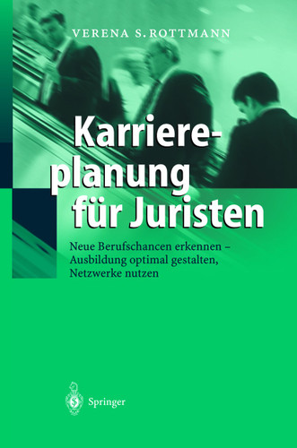 Karriereplanung für Juristen: Neue Berufschancen erkennen - Ausbildung optimal gestalten - Netzwerke nutzen book cover by Verena S. Rottmann