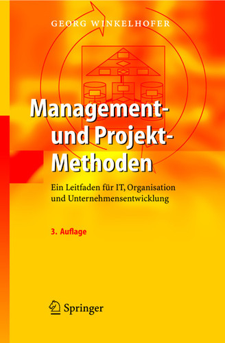 Management- und Projekt-Methoden: Ein Leitfaden für IT, Organisation und Unternehmensentwicklung book cover by Georg Winkelhofer