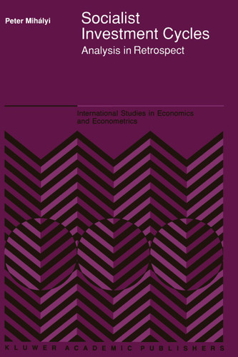 Socialist Investment Cycles: Analysis in Retrospect (International Studies in Economics and Econometrics #27) book cover by Peter Mihályi