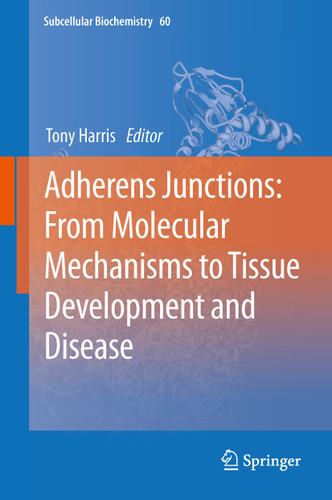 Adherens Junctions: from Molecular Mechanisms to Tissue Development and Disease (Subcellular Biochemistry #60) book cover by 