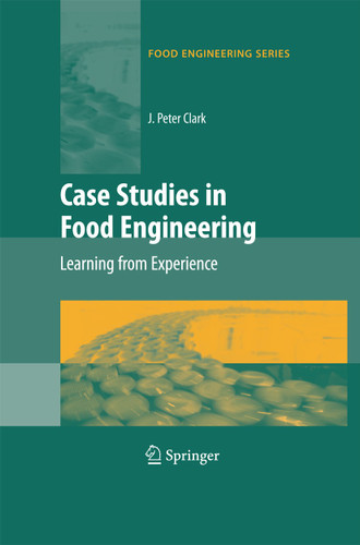 Case Studies in Food Engineering: Learning from Experience (Food Engineering Series) book cover by J. Peter Clark