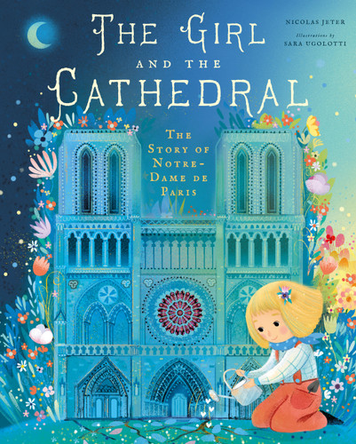 The Girl and the Cathedral: The Story of Notre Dame de Paris book cover by Nicolas Jeter