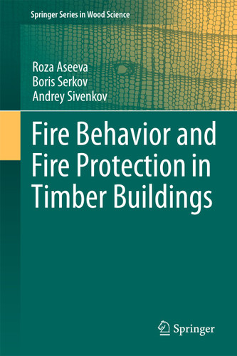 Fire Behavior and Fire Protection in Timber Buildings (Springer Series in Wood Science) book cover by Roza Aseeva, Boris Serkov, Andrey Sivenkov