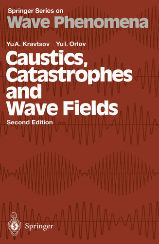 Caustics, Catastrophes and Wave Fields (Springer Series on Wave Phenomena #15) book cover by Yu.A. Kravtsov, Yu.I. Orlov