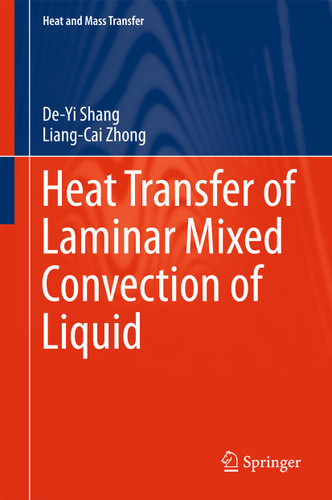 Heat Transfer of Laminar Mixed Convection of Liquid (Heat and Mass Transfer) book cover by De-Yi Shang, Liang-Cai Zhong