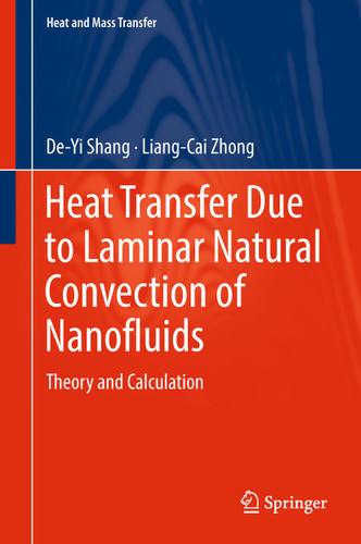 Heat Transfer Due to Laminar Natural Convection of Nanofluids: Theory and Calculation (Heat and Mass Transfer) book cover by De-Yi Shang, Liang-Cai Zhong