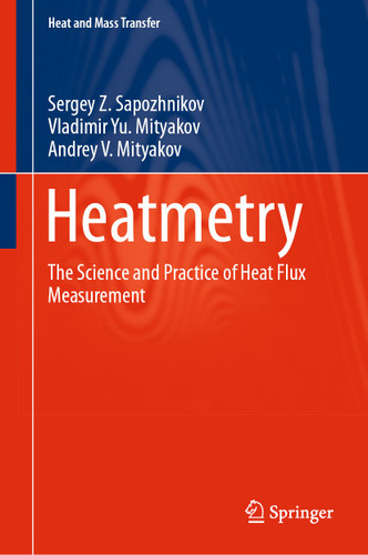 Heatmetry: The Science and Practice of Heat Flux Measurement (Heat and Mass Transfer) book cover by Sergey Z. Sapozhnikov, Vladimir Yu. Mityakov, Andrey V. Mityakov