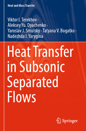Heat Transfer in Subsonic Separated Flows (Heat and Mass Transfer) book cover by Viktor I. Terekhov, Aleksey Yu. Dyachenko, Yaroslav J. Smulsky, Tatyana V. Bogatko, Nadezhda I. Yarygina