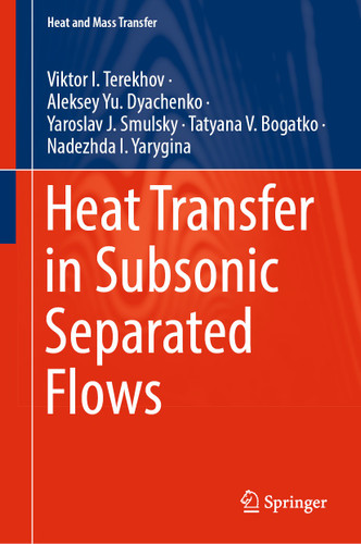 Heat Transfer in Subsonic Separated Flows (Heat and Mass Transfer) book cover by Viktor I. Terekhov, Aleksey Yu. Dyachenko, Yaroslav J. Smulsky, Tatyana V. Bogatko, Nadezhda I. Yarygina