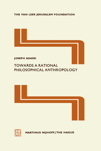 Towards a Rational Philosophical Anthropology (Jerusalem Van Leer Foundation #1) book cover by J. Agassi