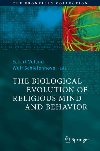 The Biological Evolution of Religious Mind and Behavior (The Frontiers Collection) book cover by 