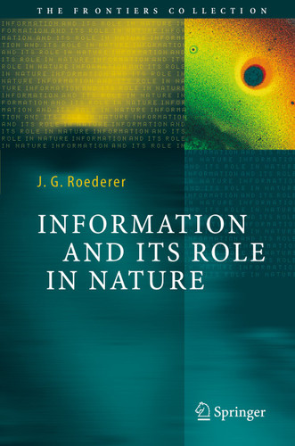 Information and Its Role in Nature (The Frontiers Collection) book cover by Juan G. Roederer