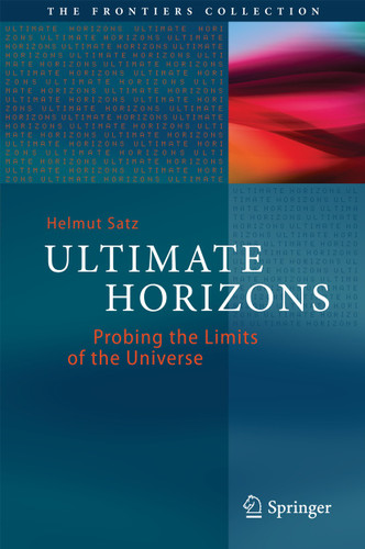 Ultimate Horizons: Probing the Limits of the Universe (The Frontiers Collection) book cover by Helmut Satz