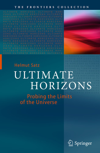 Ultimate Horizons: Probing the Limits of the Universe (The Frontiers Collection) book cover by Helmut Satz