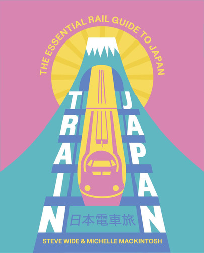 Train Japan: The Essential Rail Guide to Japan book cover by Steve Wide, Michelle Mackintosh