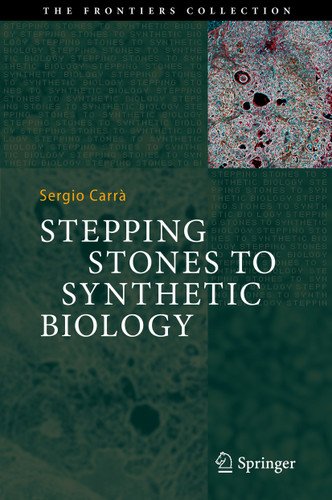 Stepping Stones to Synthetic Biology (The Frontiers Collection) book cover by Sergio Carrà