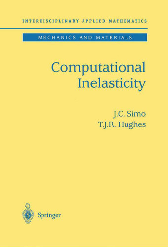 Computational Inelasticity (Interdisciplinary Applied Mathematics #7) book cover by J.C. Simo, T.J.R. Hughes
