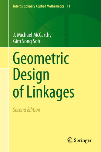 Geometric Design of Linkages (Interdisciplinary Applied Mathematics #11) book cover by J. Michael McCarthy, Gim Song Soh