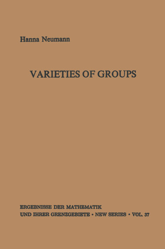 Varieties of Groups (Ergebnisse der Mathematik und ihrer Grenzgebiete. 2. Folge #37) book cover by Hanna Neumann