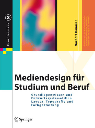 Mediendesign für Studium und Beruf: Grundlagenwissen und Entwurfssystematik in Layout, Typografie und Farbgestaltung (X.media.press) book cover by Norbert Hammer