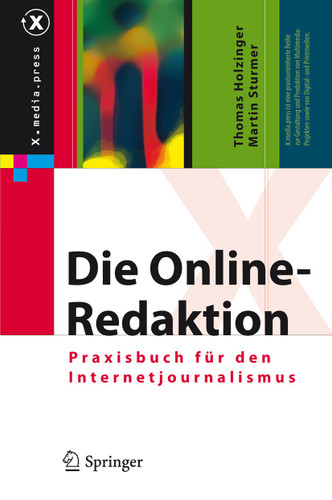 Die Online-Redaktion: Praxisbuch für den Internetjournalismus (X.media.press) book cover by Thomas Holzinger, Martin Sturmer