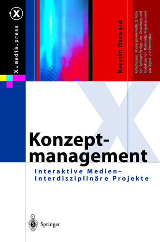 Konzeptmanagement: Interaktive Medien — Interdisziplinäre Projekte (X.media.press) book cover by Kerstin Osswald