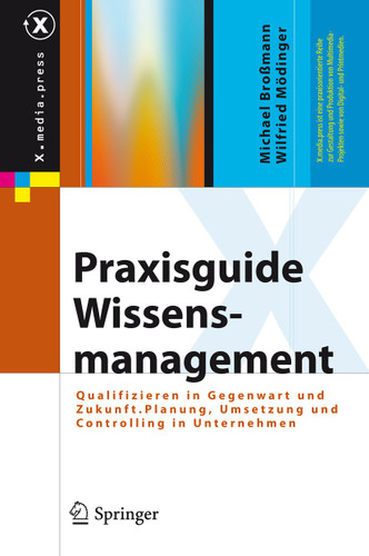 Praxisguide Wissensmanagement: Qualifizieren in Gegenwart und Zukunft. Planung, Umsetzung und Controlling in Unternehmen (X.media.press) book cover by Michael Broßmann, Wilfried Mödinger