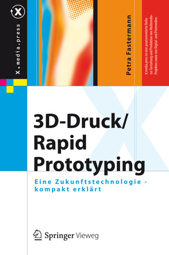 3D-Druck/Rapid Prototyping: Eine Zukunftstechnologie - kompakt erklärt (X.media.press) book cover by Petra Fastermann