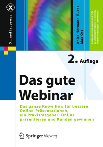 Das gute Webinar: Das ganze Know How für bessere Online-Präsentationen, ein Praxisratgeber: Online präsentieren und Kunden gewinnen (X.media.press) book cover by Anita Hermann-Ruess, Max Ott