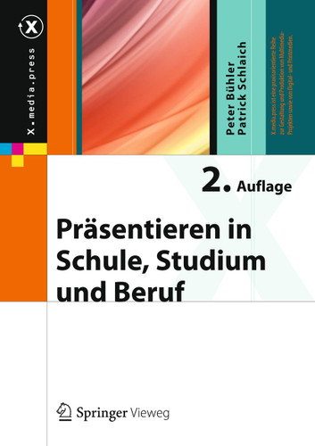 Präsentieren in Schule, Studium und Beruf (X.media.press) book cover by Peter Bühler, Patrick Schlaich