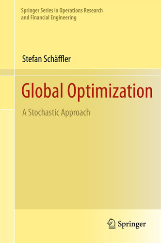 Global Optimization: A Stochastic Approach (Springer Series in Operations Research and Financial Engineering) book cover by Stefan Schäffler