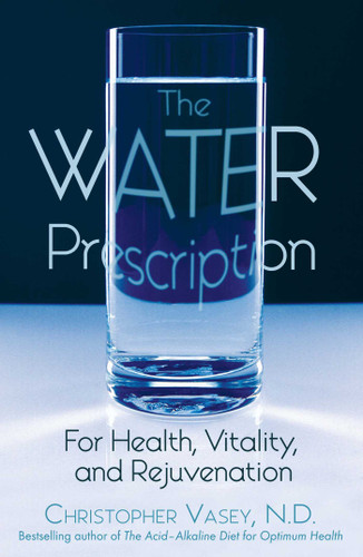 The Water Prescription: For Health, Vitality, and Rejuvenation book cover by Christopher Vasey