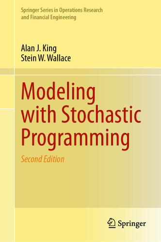 Modeling with Stochastic Programming (Springer Series in Operations Research and Financial Engineering) book cover by Alan J. King, Stein W. Wallace