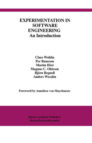 Experimentation in Software Engineering: An Introduction (International Series in Software Engineering #6) book cover by Claes Wohlin, Per Runeson, Martin Höst, Magnus C. Ohlsson, Björn Regnell, Anders Wesslén