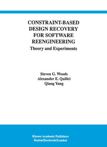 Constraint-Based Design Recovery for Software Reengineering: Theory and Experiments (International Series in Software Engineering #3) book cover by Steven G. Woods, Alexander E. Quilici, Qiang Yang