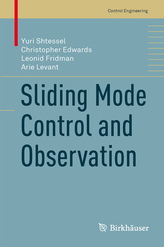 Sliding Mode Control and Observation (Control Engineering) book cover by Yuri Shtessel, Christopher Edwards, Leonid Fridman, Arie Levant