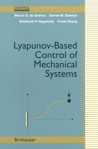 Lyapunov-Based Control of Mechanical Systems (Control Engineering) book cover by Marcio S. de Queiroz, Darren M. Dawson, Siddharth P. Nagarkatti, Fumin Zhang