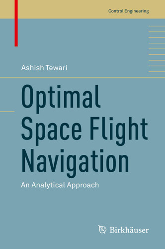 Optimal Space Flight Navigation: An Analytical Approach (Control Engineering) book cover by Ashish Tewari