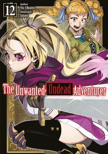The Unwanted Undead Adventurer: Volume 12 (Light Novel) (The Unwanted Undead Adventurer (Light Novel) #12) book cover by Yu Okano