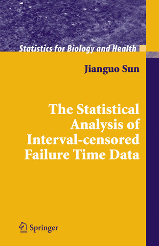 The Statistical Analysis of Interval-censored Failure Time Data (Statistics for Biology and Health) book cover by Jianguo Sun