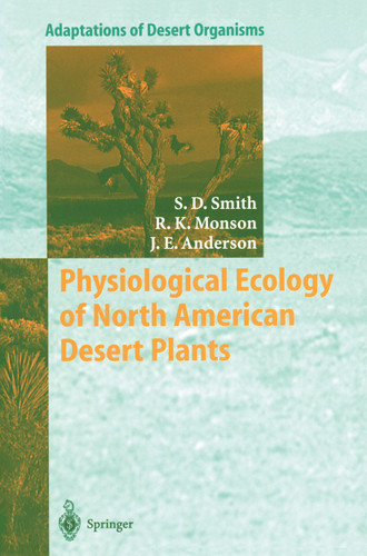 Physiological Ecology of North American Desert Plants (Adaptations of Desert Organisms) book cover by Stanley D. Smith, Russell Monson, Jay E. Anderson