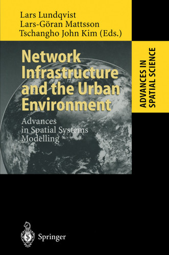 Network Infrastructure and the Urban Environment: Advances in Spatial Systems Modelling (Advances in Spatial Science) book cover by 
