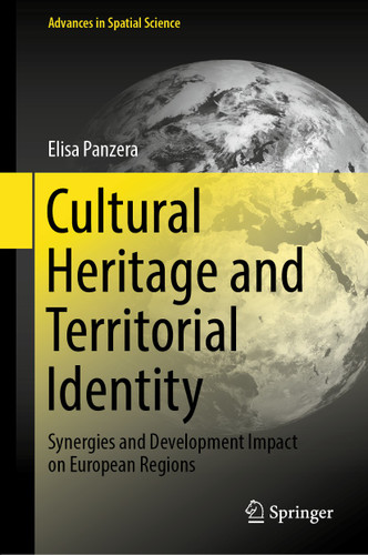 Cultural Heritage and Territorial Identity: Synergies and Development Impact on European Regions (Advances in Spatial Science) book cover by Elisa Panzera