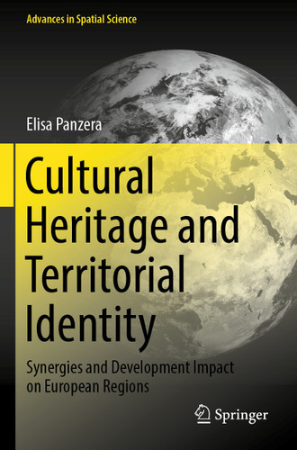 Cultural Heritage and Territorial Identity: Synergies and Development Impact on European Regions (Advances in Spatial Science) book cover by Elisa Panzera