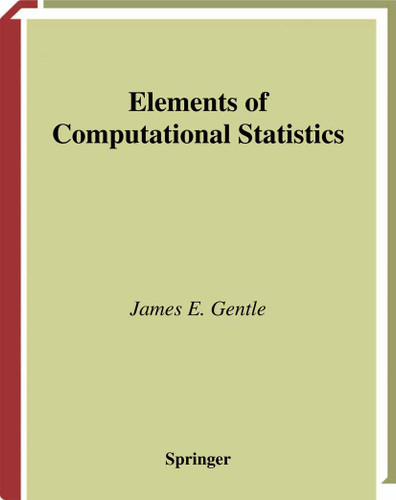 Elements of Computational Statistics (Statistics and Computing) book cover by James E. Gentle