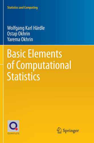 Basic Elements of Computational Statistics (Statistics and Computing) book cover by Wolfgang Karl Härdle, Ostap Okhrin, Yarema Okhrin